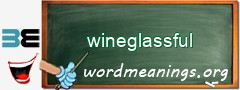 WordMeaning blackboard for wineglassful